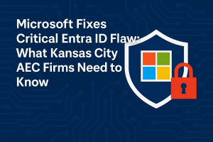 Microsoft Fixes Critical Entra ID Flaw: What Kansas City AEC Firms Need to Know