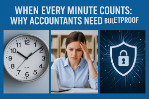 When Every Minute Counts: Why Accountants Need Bulletproof IT Support