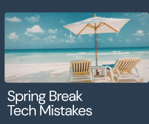 Spring Break Cybersecurity Tips for Kansas City Business Owners